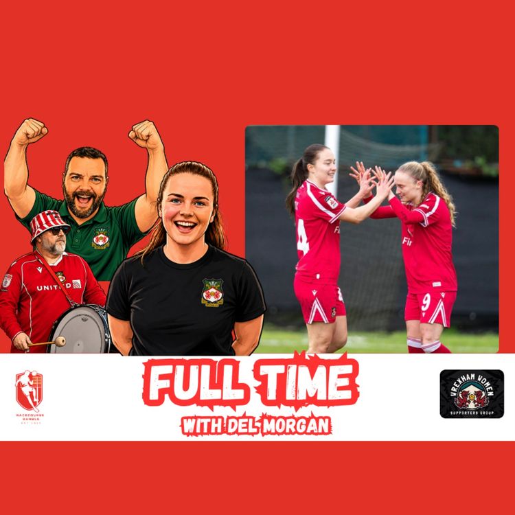 cover art for 🎙️Wrexham Hammer Swansea! | Full Time With Del Morgan S2E14