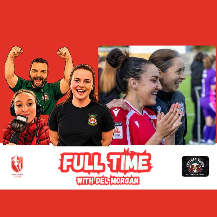 cover art for 🎙️Wrexham Go Top!| Full Time With Del Morgan S2E15