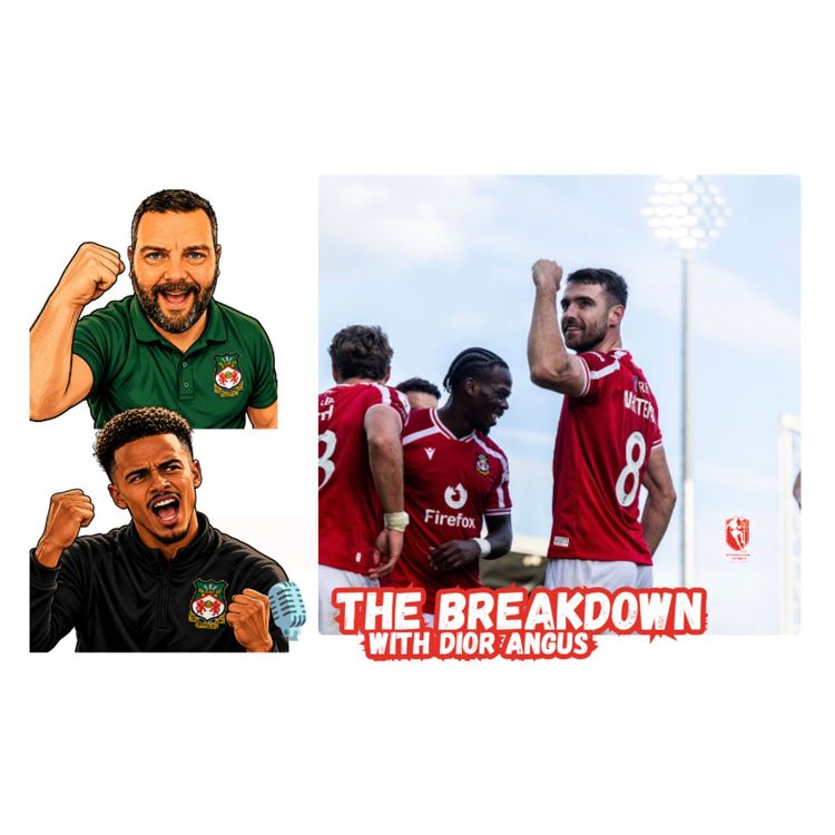 cover art for 🎙️ The Breakdown With Dior Angus | Wrexham AFC Analysis S1EP5