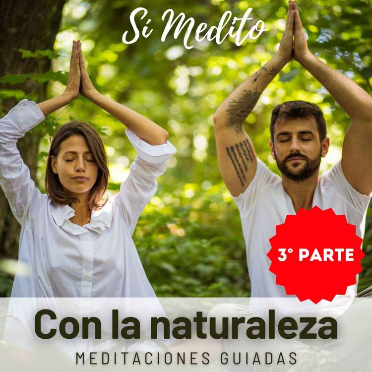cover art for Respiro con la naturaleza (Especial 3 de 4) | Meditación Guiada