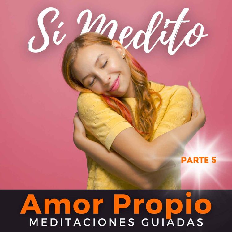 cover art for Amor propio | (Especial 5 de 5) | Bienestar Integral| Meditación guiada