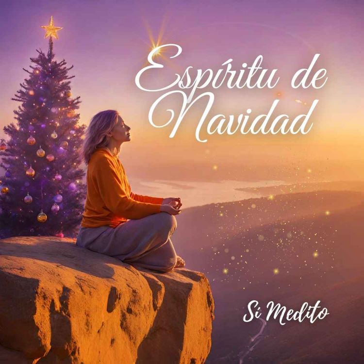 cover art for Meditación guiada Conexión con el Espíritu de la Navidad | Meditaciones guiadas | Sí Medito