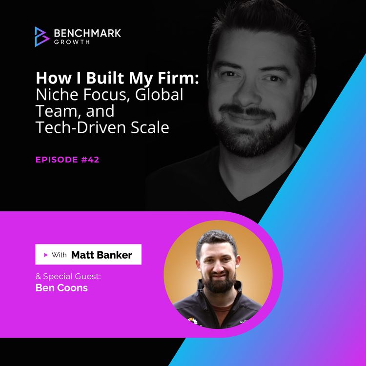 cover art for How I Built My Firm:  Niche Focus, Global Team, and Tech-Driven Scale (w/ Ben Coons)