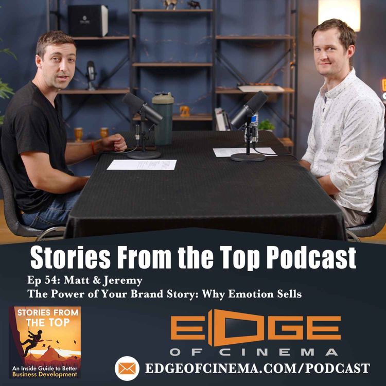 cover art for Matt & Jeremy (Edge of Cinema) - The Power of Your Brand Story: Why Emotion Sells