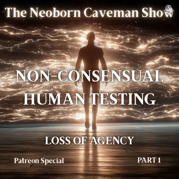 cover art for Non-Consensual Human Testing - Loss of Agency (Part 1)