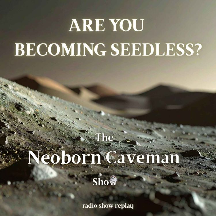 cover art for Are You Becoming Seedless? (radio show replay)