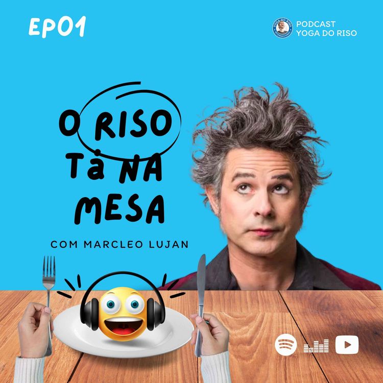 cover art for Ep 01. O Riso Tá Na Mesa - Marcelo Lujan: uma vida inteira