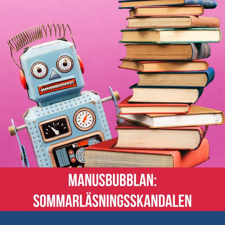 cover art for Manusbubblan om sommarläsningsskandalen
