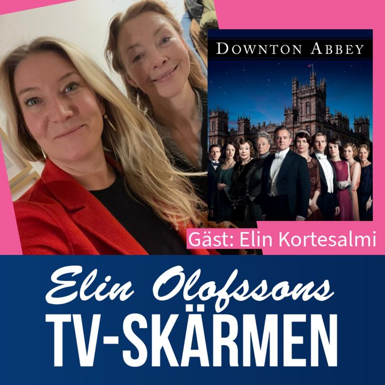 cover art for TV-skärmen: Downton Abbey med Elin Kortesalmi, del 2