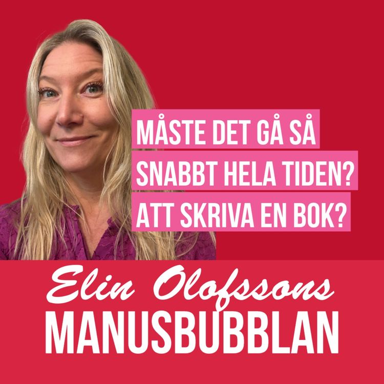 cover art for Manusbubblan: Måste det gå så snabbt hela tiden? Att skriva en bok?