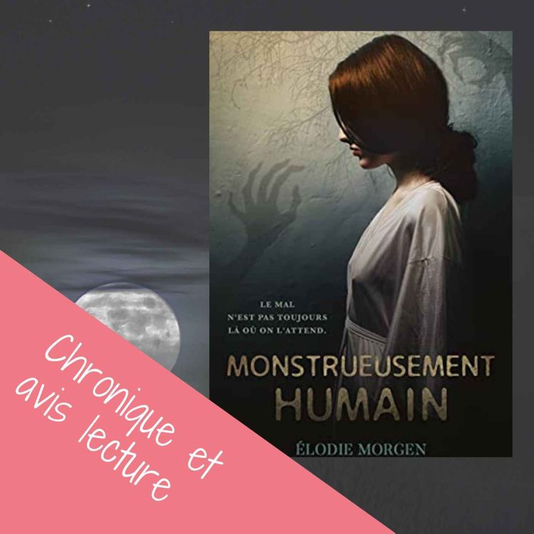 cover art for Monstrueusement Humain – Élodie Morgen