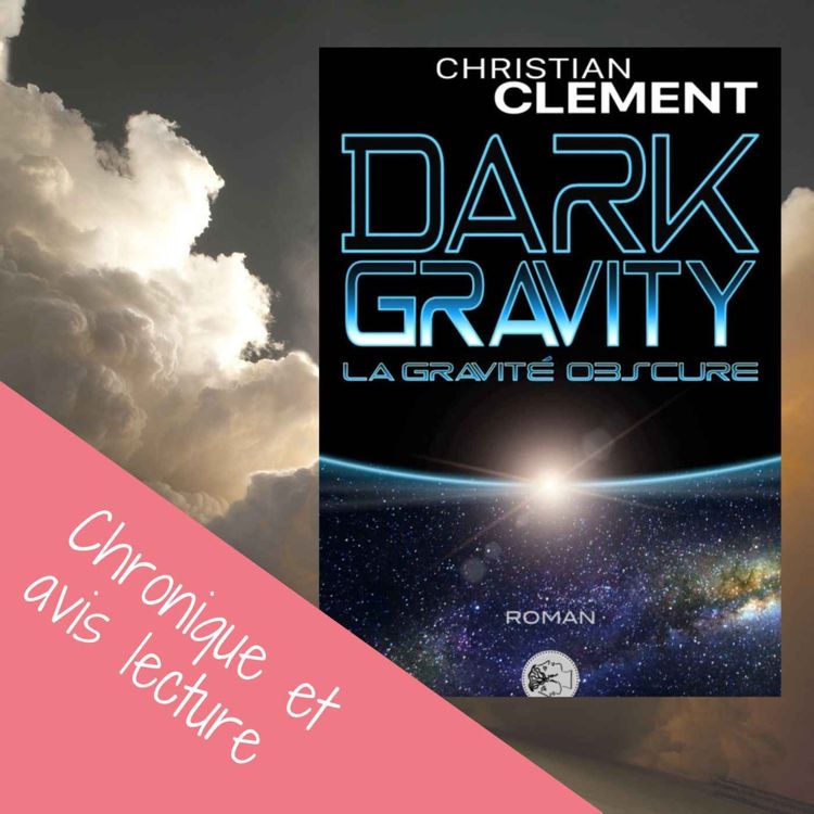 cover art for Dark gravity - La gravité obscure - Christian Clément