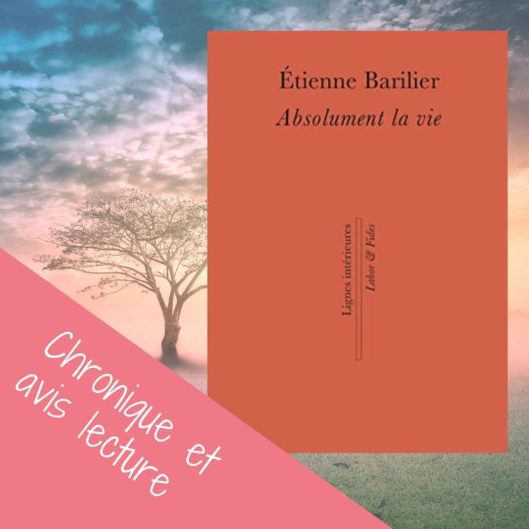 cover art for Absolument la vie - Étienne Barilier