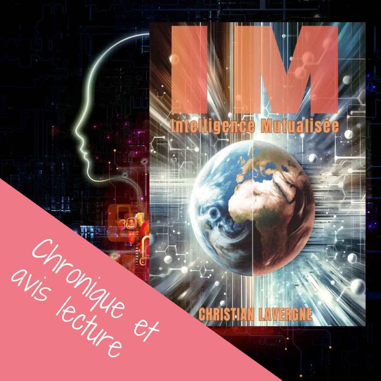 cover art for Chronique littéraire : « IM, intelligence mutualisée » de Christian Lavergne