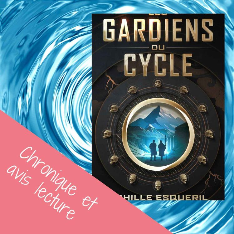 cover art for Les Gardiens du Cycle d'Achille Esqueril - Chronique