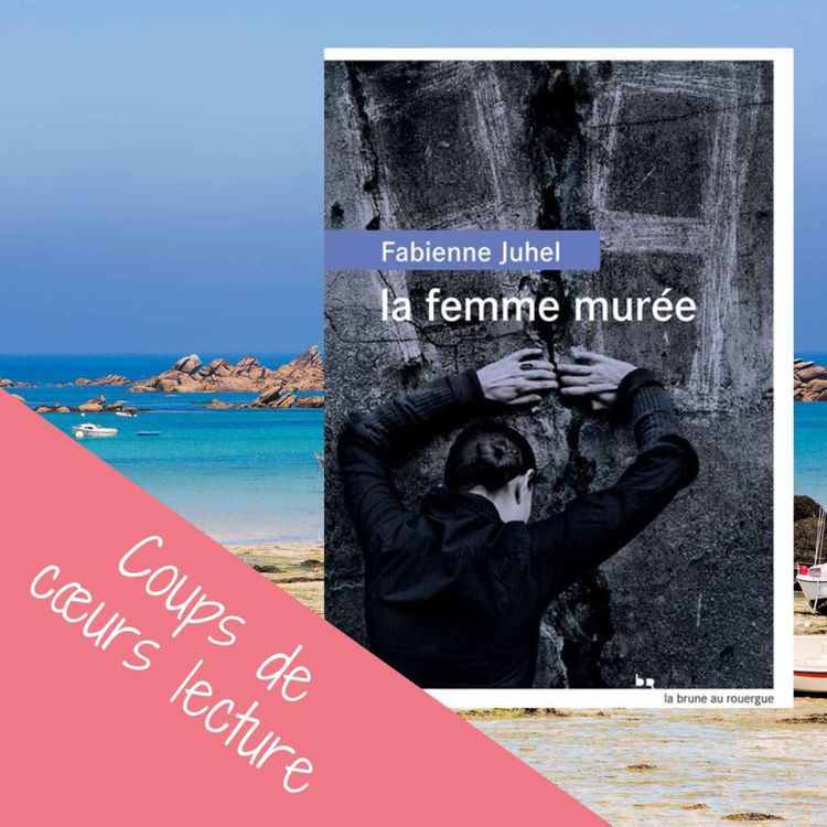 cover art for Chronique Littéraire – La Femme Murée de Fabienne Juhel