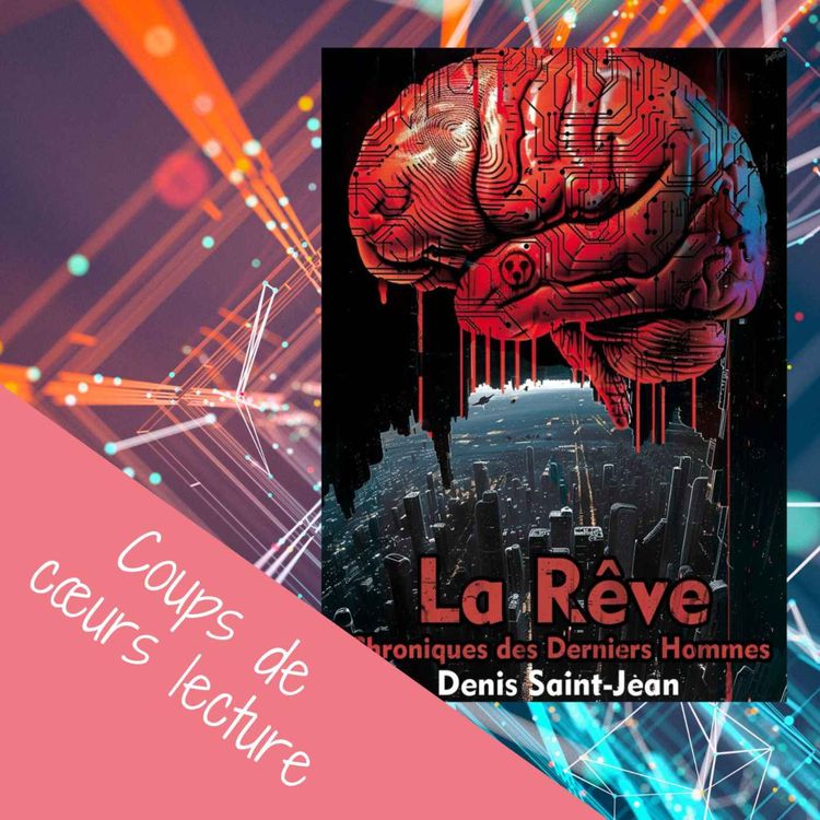cover art for La Rêve : Chroniques des Derniers Hommes - Denis Saint-Jean