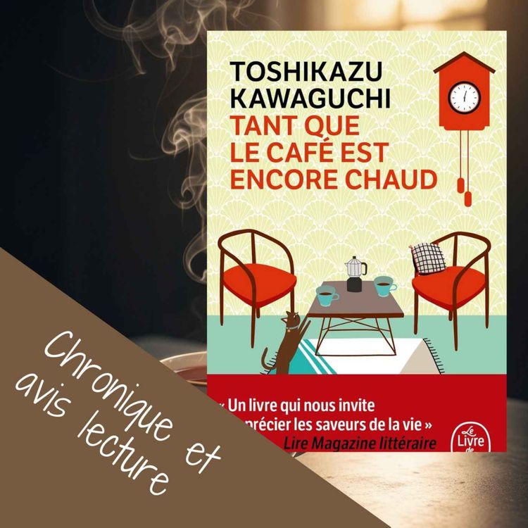 cover art for Tant que le café est encore chaud de Toshikazu Kawaguchi