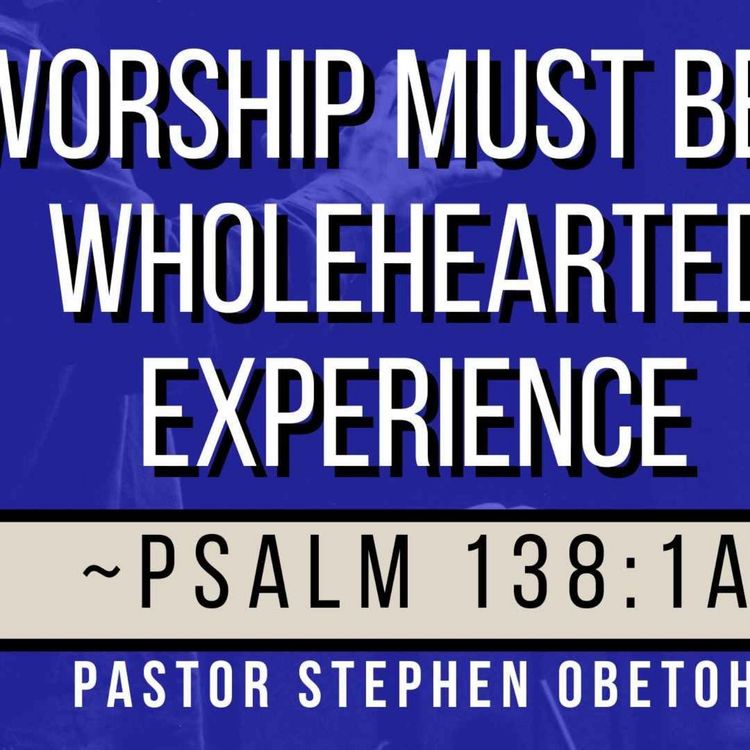 cover art for Worship Must Be A Wholehearted Experience
