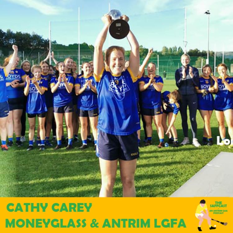 cover art for 130. The Saffcast | Cathy Carey: Moneyglass & Antrim Footballer