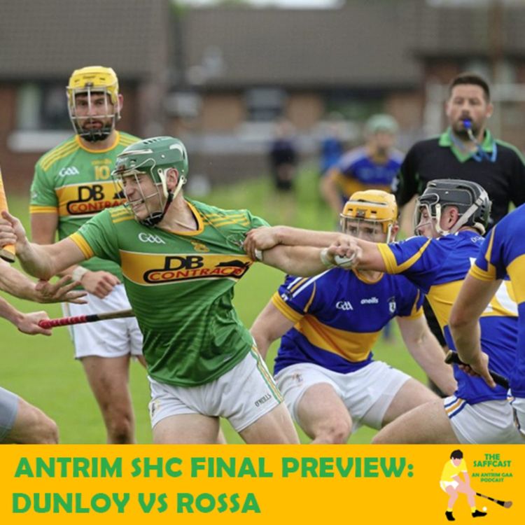 cover art for 129. The Saffcast | Antrim SHC Final Preview: Dunloy v Rossa