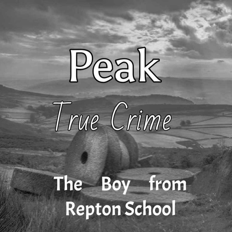 cover art for Peak True Crime - The Boy from Repton School