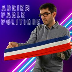 cover art for Adrien Parle Politique 15 mn