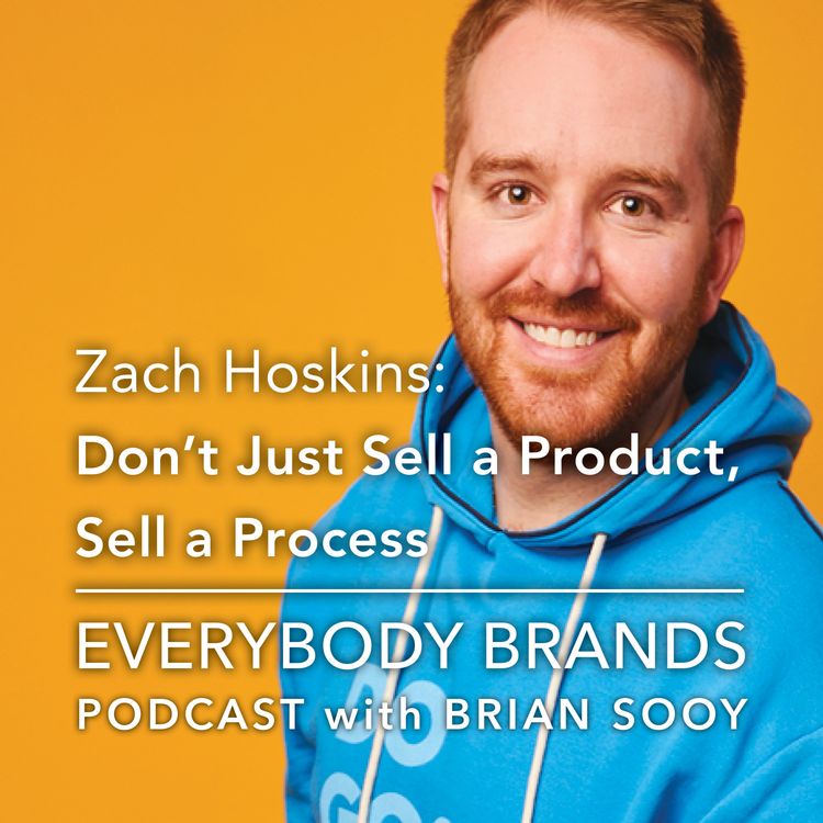 cover art for Don’t Just Sell a Product, Sell a Process with Zach Hoskins