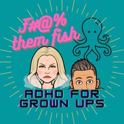 cover art for F them fish! ADHD for grownups