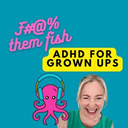 cover art for F them fish! ADHD for grownups