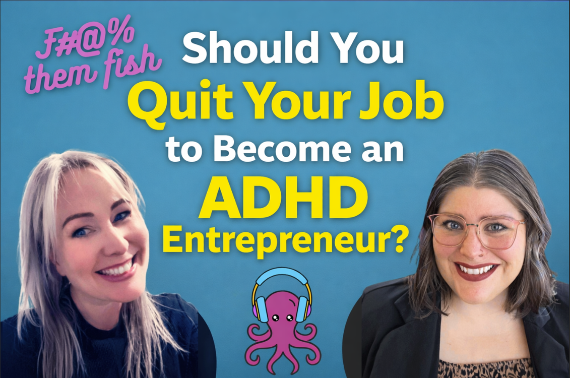 cover art for Ep. 47 Should You Quit Your Job to Become an ADHD Entrepreneur?