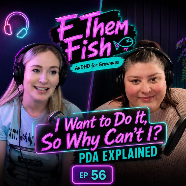 cover art for Ep. 56 I Want to Do It, So Why Can’t I? PDA Explained