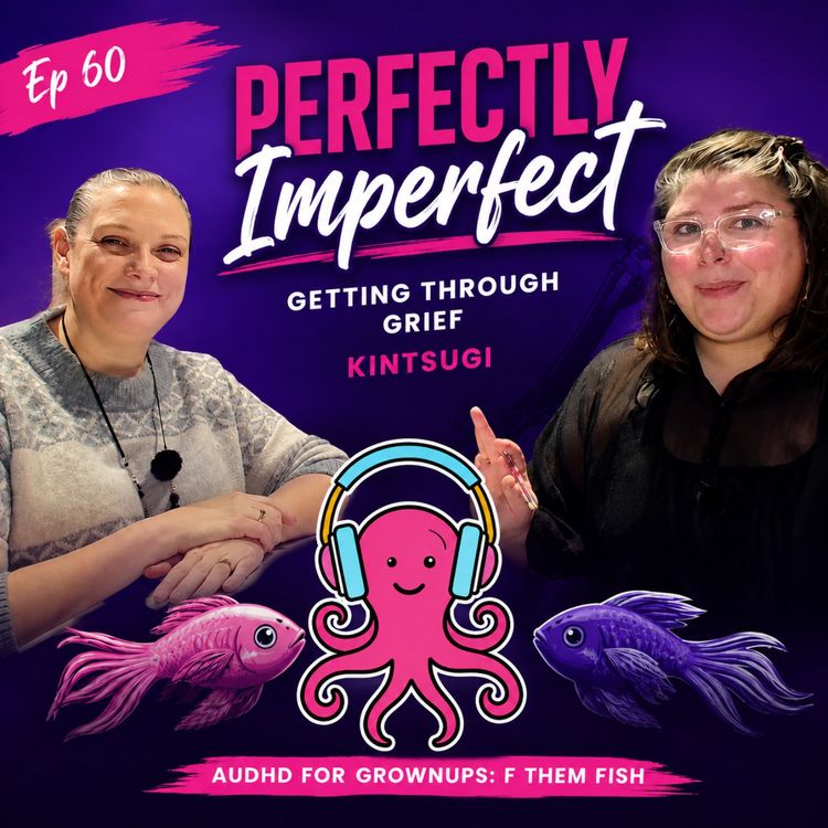 cover art for Perfectly Imperfect, Getting through Grief - Kintsugi with Sarah Rosse