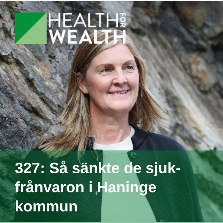 cover art for 327: Så sänkte de sjukfrånvaron i Haninge kommun