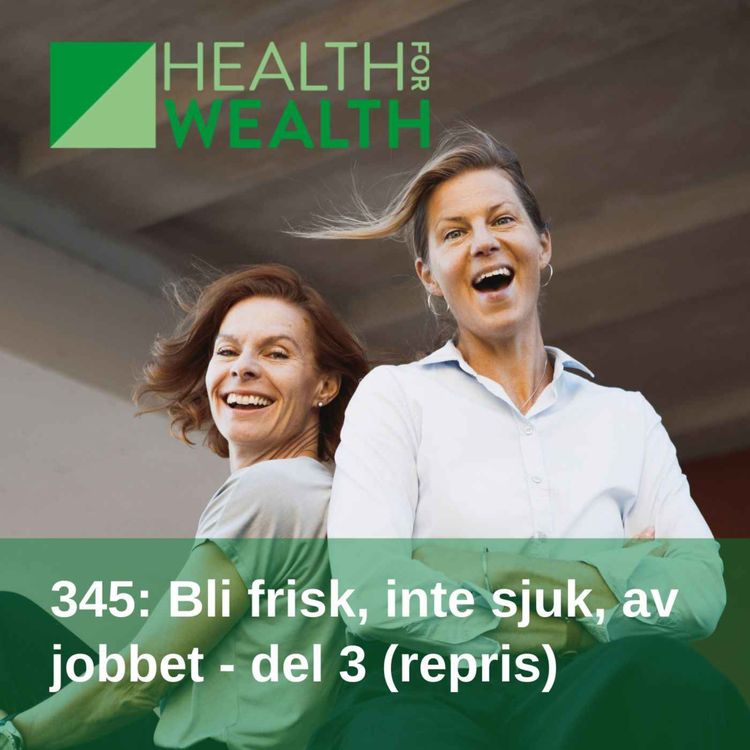 cover art for 345: Bli frisk, inte sjuk, av jobbet - del 3 (repris)