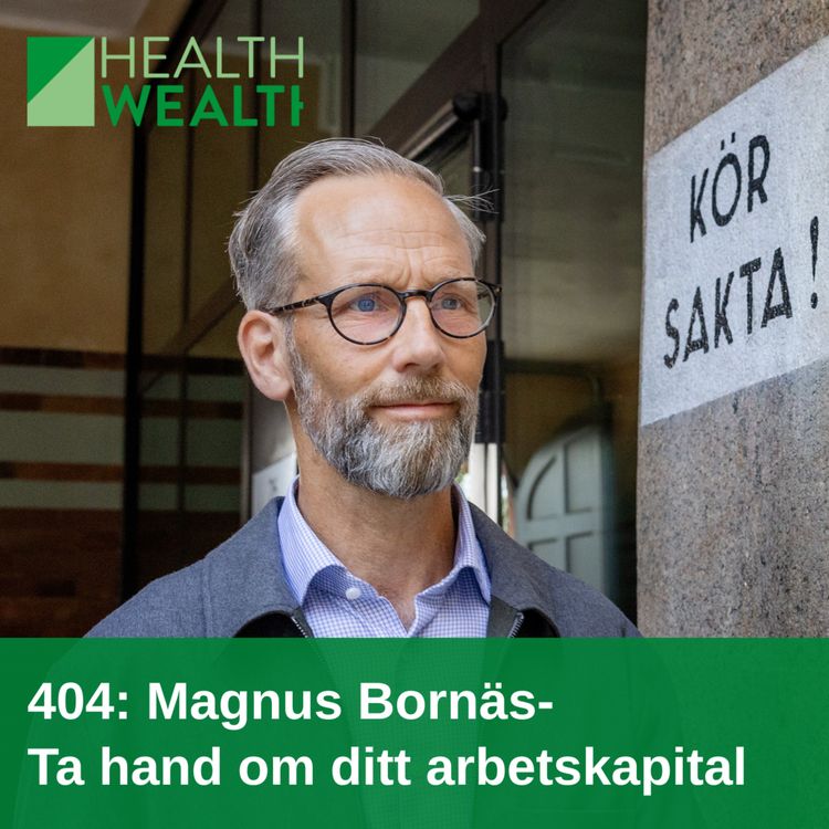 cover art for 404: Magnus Bornäs - Ta hand om ditt arbetskapital