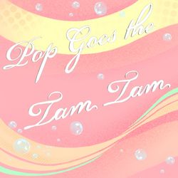 cover art for Pop Goes The Tam Tam