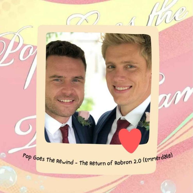 cover art for Pop Goes The Rewind - The Return of Robron 2.0 (Emmerdale)