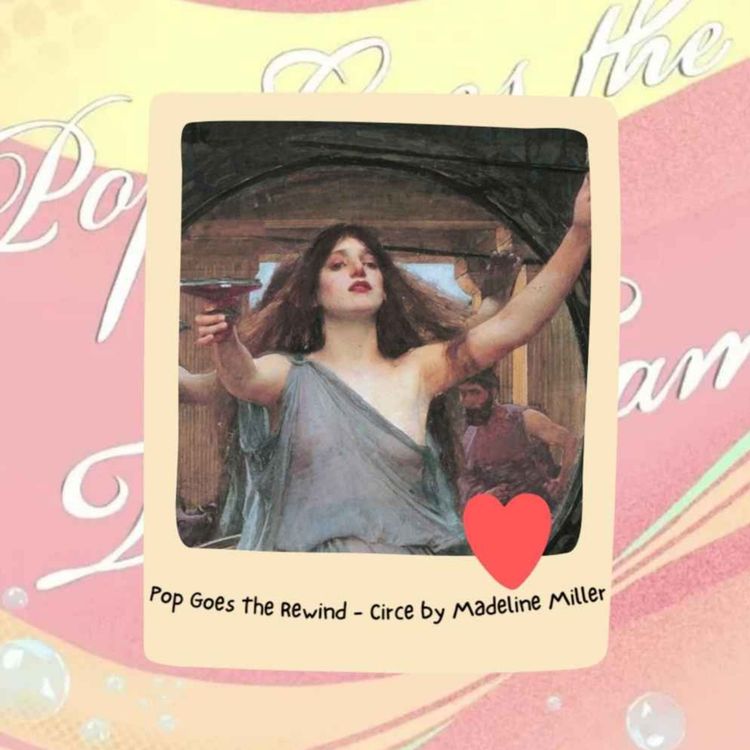 cover art for Pop Goes The Rewind - Circe by Madeline Miller (Book Review)