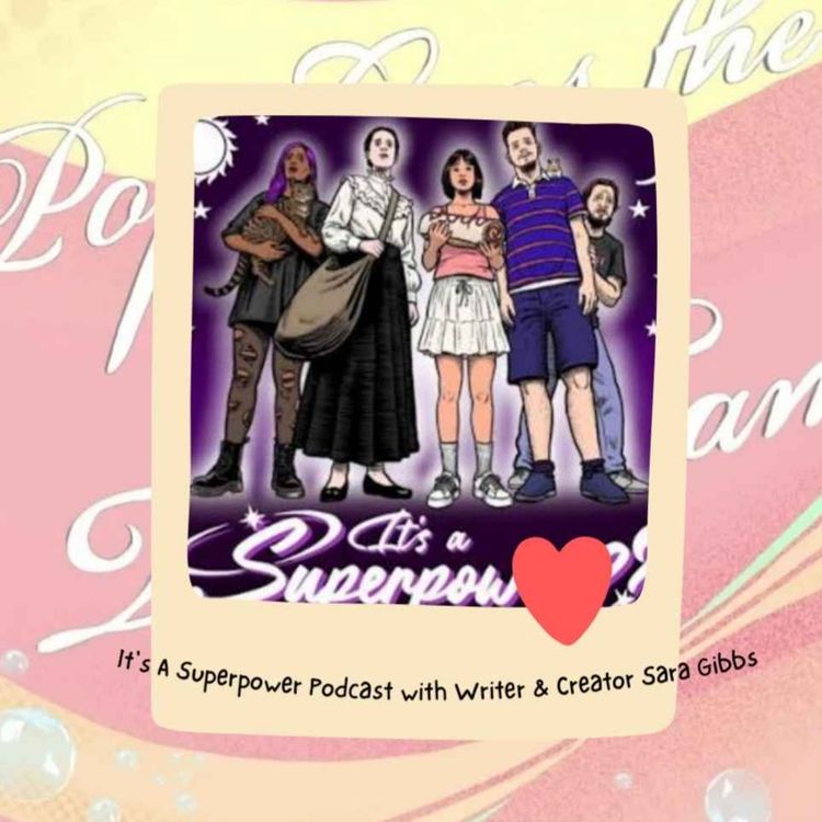 cover art for It's a Superpower?? with Series Creator, Writer & Director Sara Gibbs