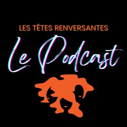 cover art for Les Têtes renversantes - le podcast