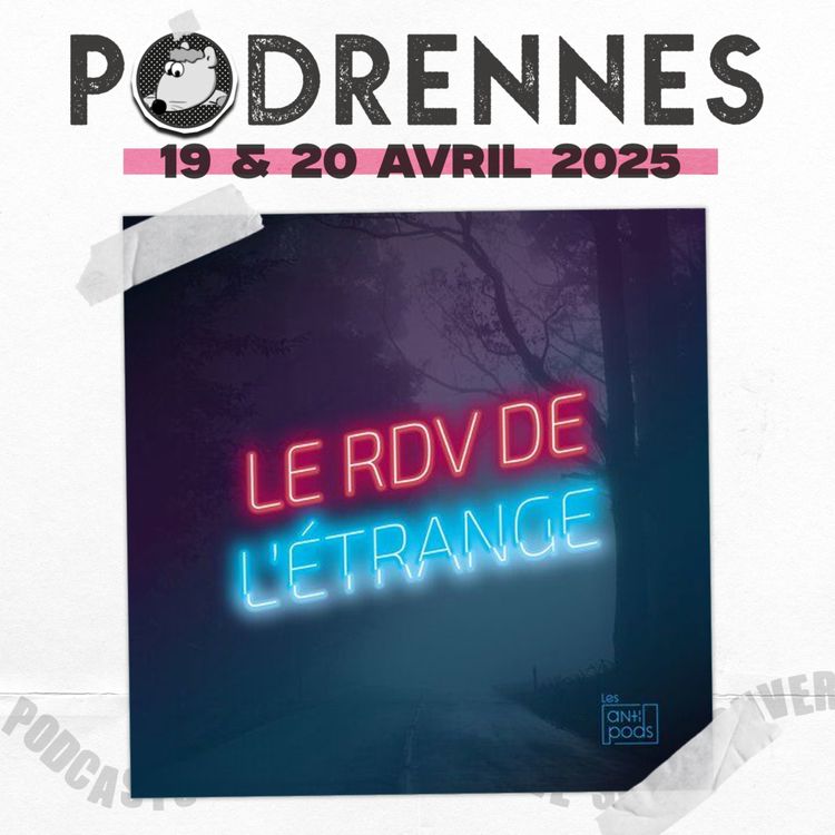 cover art for Episode 32 : Nos anecdotes les plus étranges (live @PodRennes avec La société de minuit et Obscurum)