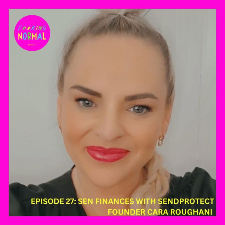 cover art for Ep 27: SEN Finances with SEND Protect Founder Cara Roughani