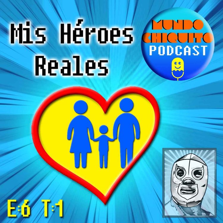cover art for E:6 Mis héroes reales