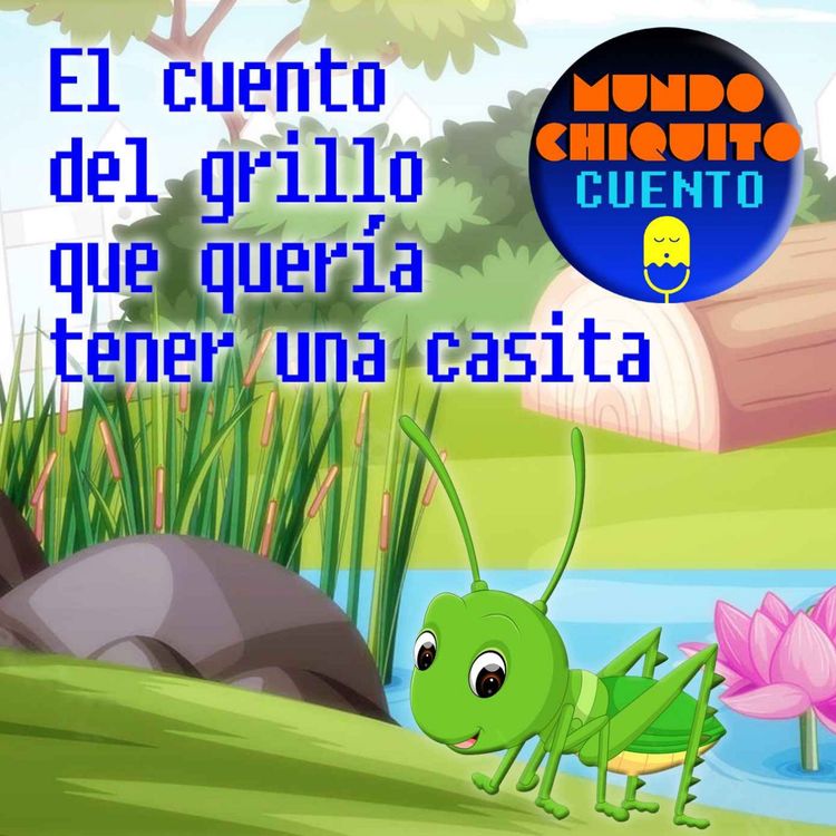 cover art for Cuento, cuento, cuento...03: "El Cuento del Grillo que quería tener una Casita""