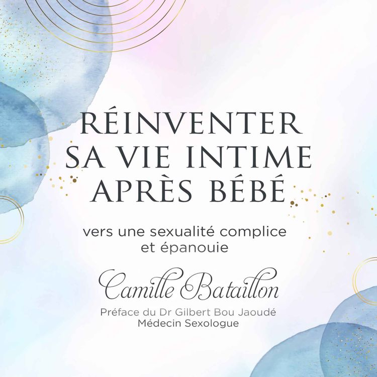 cover art for (102)🥳Ebook pour une sexualité complice et épanouie : [Réinventer votre vie intime après bébé] maintenant disponible!