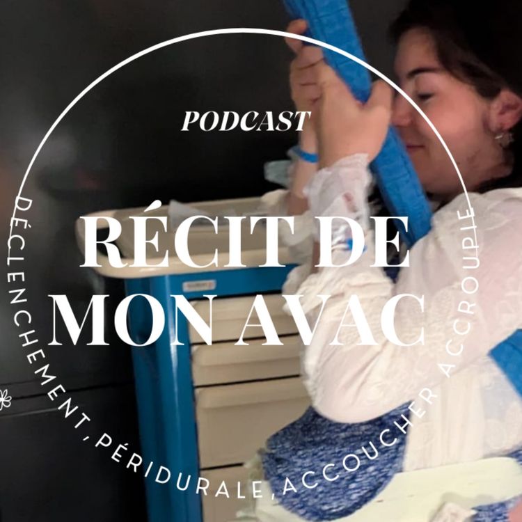 cover art for #172 : Récit de mon AVAC : déclenchement, péridurale, accoucher accroupie… et puissance badass