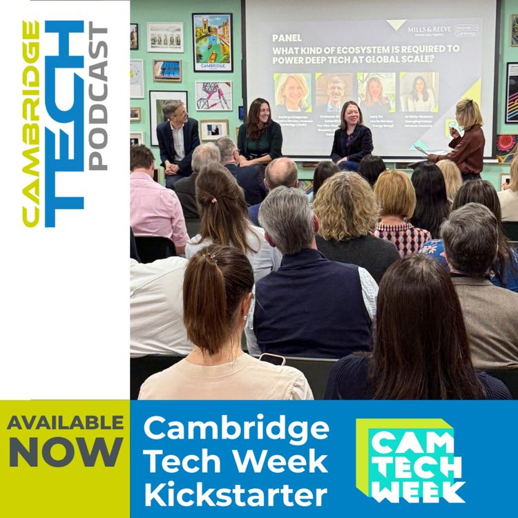 cover art for CamTechWeek: Why Deep Tech is Britain's Next Industrial Revolution