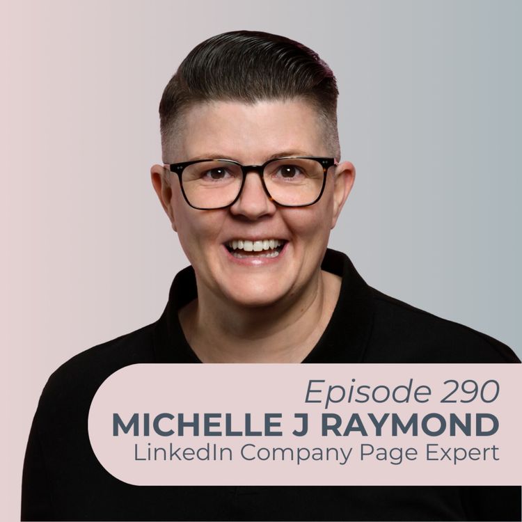 cover art for Maximizing LinkedIn Company Pages with Michelle J Raymond #linkedin #community #businessgrowth