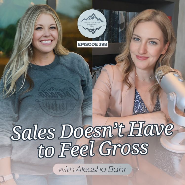 cover art for Why Does Sales Feel So Gross—and How Can You Make It Feel Right with Aleasha Bahr